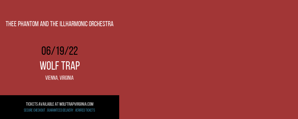 Thee Phantom and The Illharmonic Orchestra at Wolf Trap tickets Thee Phantom and The Illharmonic Orchestra at Wolf Trap