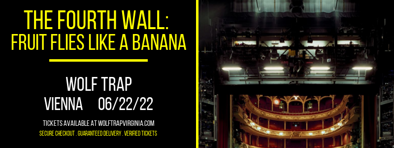 The Fourth Wall: Fruit Flies Like A Banana at Wolf Trap tickets The Fourth Wall: Fruit Flies Like A Banana at Wolf Trap
