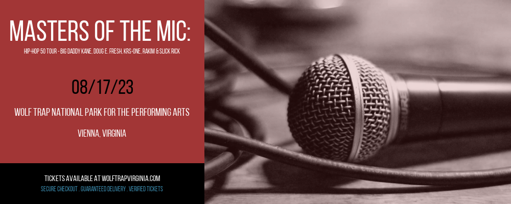 Masters Of The Mic: Hip-Hop 50 Tour - Big Daddy Kane, Doug E. Fresh, KRS-One, Rakim & Slick Rick at Wolf Trap tickets Masters Of The Mic: Hip-Hop 50 Tour - Big Daddy Kane, Doug E. Fresh, KRS-One, Rakim & Slick Rick at Wolf Trap