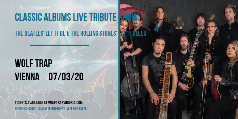 Classic Albums Live Tribute Show: The Beatles' Let It Be & The Rolling Stones' Let It Bleed at Wolf Trap tickets Classic Albums Live Tribute Show: The Beatles' Let It Be & The Rolling Stones' Let It Bleed at Wolf Trap