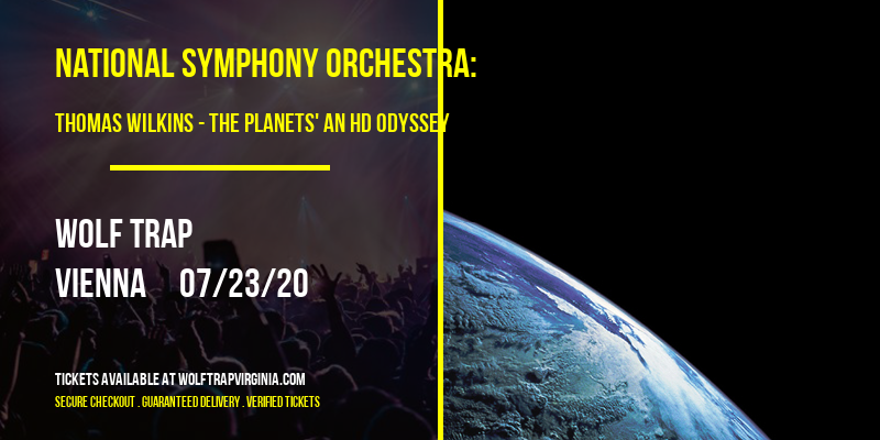 National Symphony Orchestra: Thomas Wilkins - The Planets' An HD Odyssey at Wolf Trap tickets National Symphony Orchestra: Thomas Wilkins - The Planets' An HD Odyssey at Wolf Trap