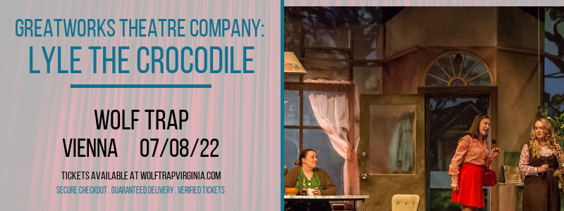 GreatWorks Theatre Company: Lyle The Crocodile at Wolf Trap tickets GreatWorks Theatre Company: Lyle The Crocodile at Wolf Trap