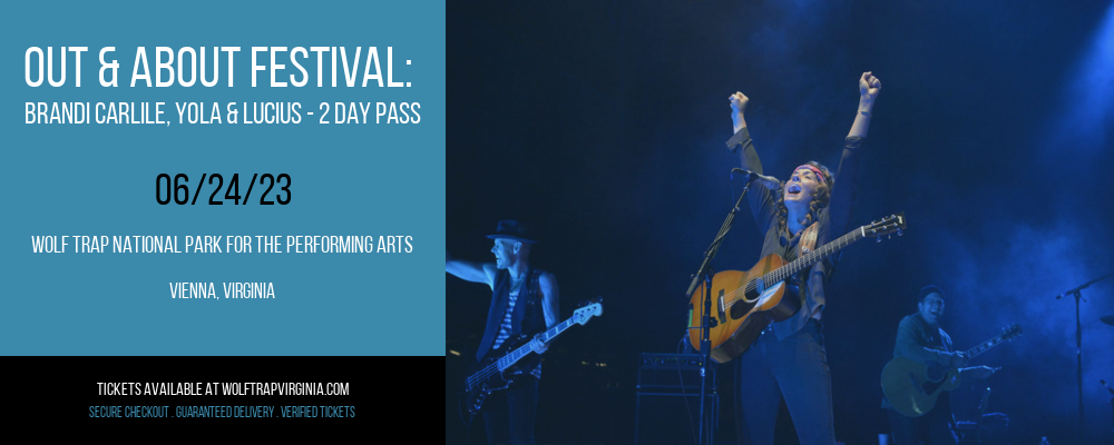 Out & About Festival: Brandi Carlile, Yola & Lucius - 2 Day Pass at Wolf Trap tickets Out & About Festival: Brandi Carlile, Yola & Lucius - 2 Day Pass at Wolf Trap