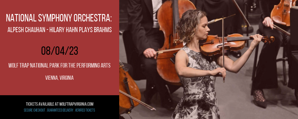 National Symphony Orchestra: Alpesh Chauhan - Hilary Hahn Plays Brahms at Wolf Trap tickets National Symphony Orchestra: Alpesh Chauhan - Hilary Hahn Plays Brahms at Wolf Trap